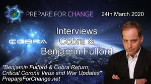 Benjamin Fulford & Cobra Return: Critical Corona Virus and War Updates